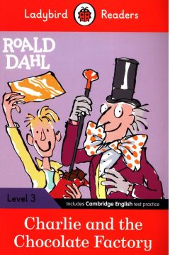 Ladybird Readers. Level 3. Charlie AND the Chocolate Factory