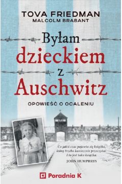 Byłam dzieckiem Auschwitz. Opowieść o ocaleniu