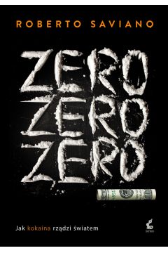 Zero zero zero jak kokaina rządzi światem