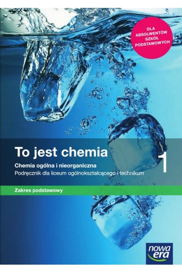 To jest chemia 1. Zakres podstawowy. Chemia oglna i nieorganiczna. Podrcznik ze zbiorem zada dla liceum oglnoksztaccego i technikum. Aleksandra Mrzigod
