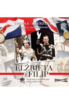 Audiobook Elżbieta i Filip. Najsłynniejsza królewska para współczesnego świata mp3