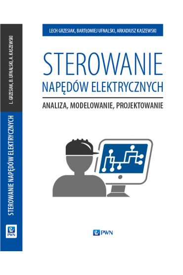 Sterowanie napdw elektrycznych. Analiza, modelowanie, projektowanie