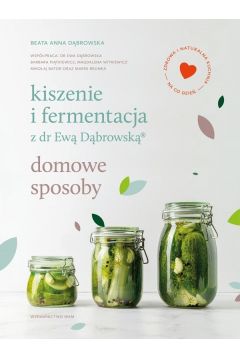 Kiszenie i fermentacja z dr Ewą Dąbrowską®. Domowe sposoby