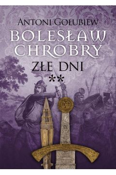 Bolesław Chrobry. Złe dni
