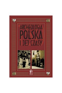 Archeologia Polska I Jej Czasy