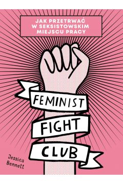 eBook Feminist Fight Club. Jak przetrwać w seksistowskim miejscu pracy mobi epub