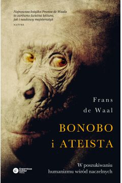 Bonobo i ateista W poszukiwaniu humanizmu wśród naczelnych Frans Waal (oprawa twarda)