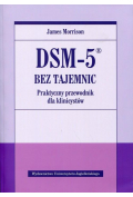 DSM-5 bez tajemnic. Praktyczny przewodnik dla klinicystów