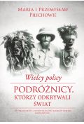 Wielcy polscy podróżnicy, którzy odkrywali świat