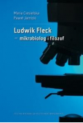 Ludwik Fleck - mikrobiolog i filozof
