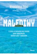eBook Malediwy. O życiu w hermetycznej krainie palm kokosowych, białych plaż i szamanów mobi epub