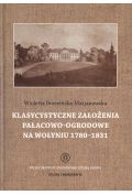 Klasycystyczne założenia pałacowo-ogrodowe na Wołyniu 1780-1831