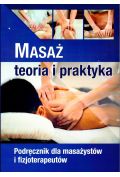 Masaż. Teoria i praktyka. Podręcznik dla masażystów i fizjoterapeutów. Kwalifikacja Z.01