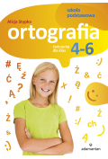 Ortografia. Ćwiczenia dla klas 4-6 SP ADAMANTAN