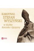 CD Kardynał Stefan Wyszyński w służbie Kościoła i Ojczyzny