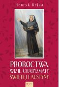 Proroctwa, Wizje, Charyzmaty świętej Faustyny