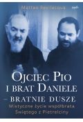 Ojciec Pio i brat Daniele - bratnie dusze. Mistyczne życie współbrata Świętego z Pietrelciny