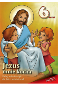 Jezus mnie kocha. Podręcznik do religii dla dzieci sześcioletnich