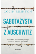 Sabotażysta z Auschwitz. Prawdziwa historia brytyjskiego żołnierza, więźnia Auschwitz