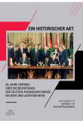 Ein Historischer Akt. 30 Jahre Vertrag uber die Bestatigung der deutsch-polnischen Grenze an Oder und Lausitzer NeiBe