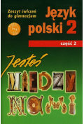 Między nami. Język polski 2. Zeszyt ćwiczeń do gimnazjum. Część 2