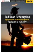 eBook Red Dead Redemption - opis przejścia, wyzwania, aktywności - poradnik do gry pdf epub