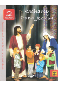 Kochamy Pana Jezusa. Podręcznik do nauki religii dla II klasy szkoły podstawowej