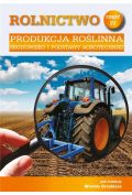 Produkcja roślinna. Środowisko i podstawy agrotechniki. Rolnictwo. Tom 4