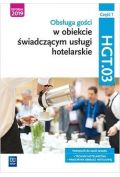 Obsługa gości w obiekcie świadczącym usługi hotelarskie. Kwalifikacja HGT.03. Podręcznik do nauki zawodu technik hotelarstwa. Część 1