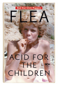 Flea. Acid for the Children. Wspomnienia legendarnego basisty Red Hot Chili Peppers