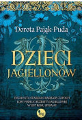 Dzieci Jagiellonów. Zygmunta Starego i Barbary Zapolyi losy podług Elżbiety Jagiellonki w 1517 roku spisane