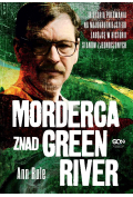 eBook Morderca znad Green River. Historia polowania na najokrutniejszego zabójcę w historii Stanów Zjednoczonych mobi epub