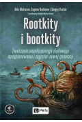 Rootkity i bootkity. Zwalczanie współczesnego złośliwego oprogramowania i zagrożeń nowej generacji