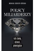 eBook Polscy miliarderzy. Ich żony, dzieci, pieniądze mobi epub