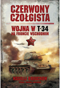 Czerwony czołgista. Wojna w T-34 na froncie wschodnim
