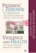 eBook Przemoc i zdrowie w obrazach telewizyjnych Violence and Health in television pdf