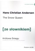 The Snow Queen. Królowa Śniegu z podręcznym słownikiem angielsko-polskim. Poziom A2/B1