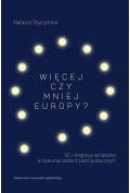 Więcej czy mniej Europy? UE i integracja europejska w dyskursie polskich partii politycznych