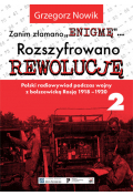 Zanim złamano Enigmę. Rozszyfrowano Rewolucję. Polski radiowywiad podczas wojny z bolszewicką Rosją 1918-1920. Tom 2
