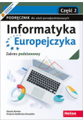 Informatyka Europejczyka. Cześć 2. Podręcznik dla szkół ponadpodstawowych. Zakres podstawowy