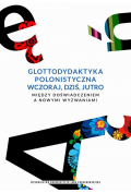 eBook Glottodydaktyka polonistyczna wczoraj, dziś i jutro. Między doświadczeniem a nowymi wyzwaniami pdf