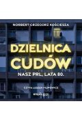 Audiobook Dzielnica cudów. Nasz PRL, lata 80 mp3