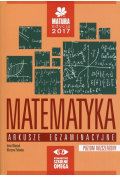 Matematyka. Matura 2017. Arkusze egzaminacyjne. Poziom rozszerzony