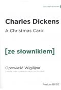 A Christmas Carol. Opowieść Wigilijna z podręcznym słownikiem angielsko-polskim. Poziom B1/B2