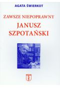 Zawsze niepoprawny Janusz Szpotański