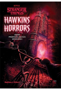 Hawkins Horrors. Zbiór przerażających opowieści. Stranger Things