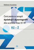 Ćwiczenia w terapii dysleksji i dysortografii dla uczniów klas IV-VI. RZ - Ż