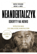 Neandertalczyk. Odkryty na nowo