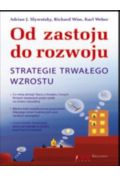 Od zastoju do rozwoju Strategie trwałego wzrostu Adrian J Slywotzky Richard Wise Karl Weber