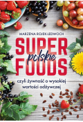Polskie superfoods. Rośliny dla zdrowia